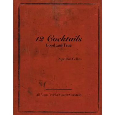 12 Cocktails Good and True