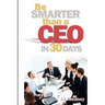 Be Smarter Than A CEO In 30 Days