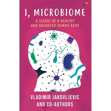 I, Microbiome: A Secret to a Healthy and Balanced Human Body