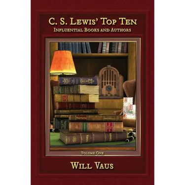 C.S. Lewis' Top Ten: Influential Books and Authors, Volume One
