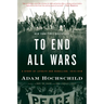 To End All Wars: A Story of Loyalty and Rebellion, 1914-1918