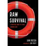 Raw Survival: A Practical Guide to Living Through Loss