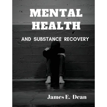 Mental Health and Substance Abuse Recovery: A Complete Guide