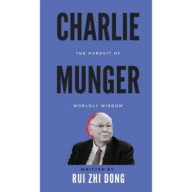 Charlie Munger: The Pursuit of Worldly Wisdom