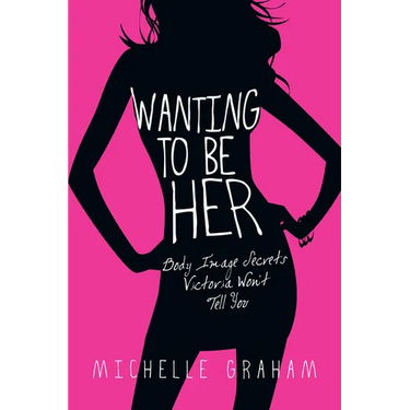 Wanting to Be Her: Body Image Secrets Victoria Won't Tell You