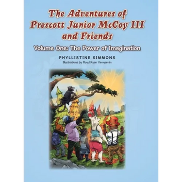 The Adventures of Prescott Junior McCoy III and Friends: Volume One: The Power of Imagination