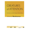 Creatures of Attention: Aesthetics and the Subject Before Kant