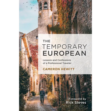 The Temporary European: Lessons and Confessions of a Professional Traveler