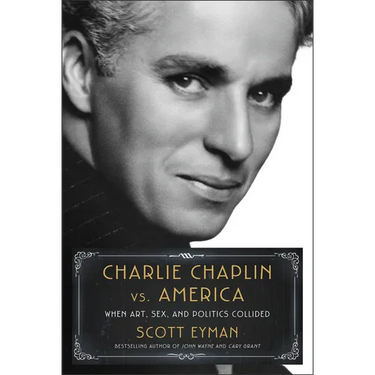 Charlie Chaplin vs. America: When Art, Sex, and Politics Collided