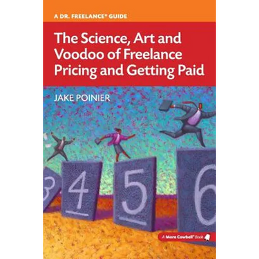 The Science, Art and Voodoo of Freelance Pricing and Getting Paid