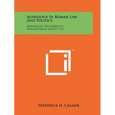 Astrology In Roman Law And Politics: Memoirs Of The American Philosophical Society, V37