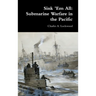Sink 'Em All: Submarine Warfare in the Pacific