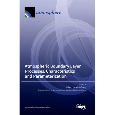 Atmospheric Boundary Layer Processes, Characteristics and Parameterization