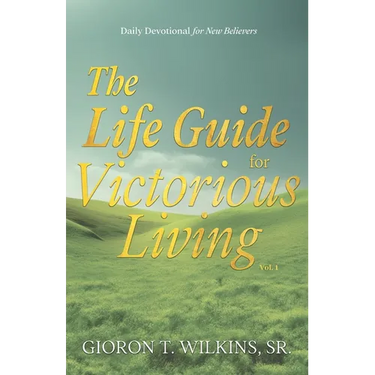 The Life Guide for Victorious Living: Daily Devotional for New Believers
