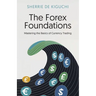 The Forex Foundations: Mastering the Basics of Currency Trading