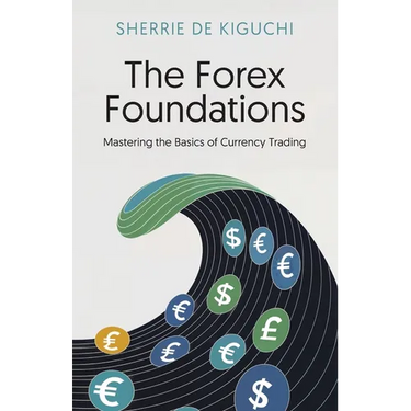 The Forex Foundations: Mastering the Basics of Currency Trading