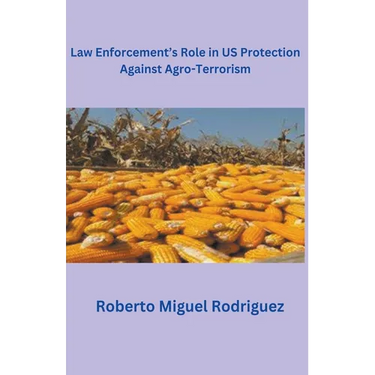 Law Enforcement's Role in U.S. Protection Against Agro-Terrorism