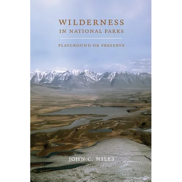 Wilderness in National Parks: Playground or Preserve