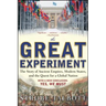 The Great Experiment: The Story of Ancient Empires, Modern States, and the Quest for a Global Nation