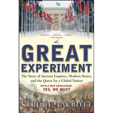 The Great Experiment: The Story of Ancient Empires, Modern States, and the Quest for a Global Nation