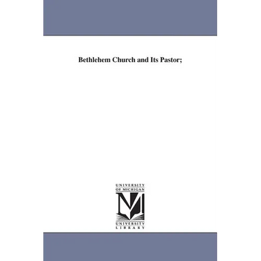 Bethlehem Church and Its Pastor;
