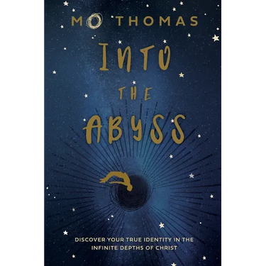 Into the Abyss: Discover Your True Identity in the Infinite Depths of Christ