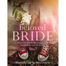 Beloved Bride Bible Study: What if it's time for the bride to make herself ready and that bride is YOU?