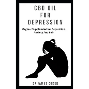 CBD Oil for Depression: Organic supplement for depression, anxiety and pain