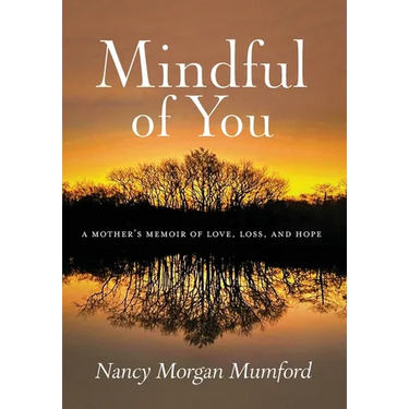 Mindful of You: A Mother's Memoir of Love, Loss, and Hope