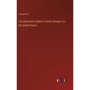 The Illustrated Catholic Family Almanac for the United States
