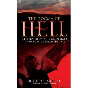 The Dogma of Hell: Illustrated by Facts Taken from Profane and Sacred History