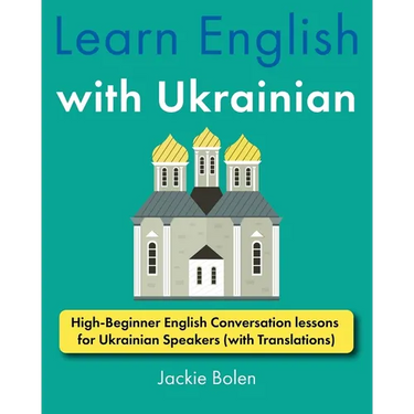 Learn English with Ukrainian: High-Beginner English Conversation lessons for Ukrainian Speakers (with Translations)