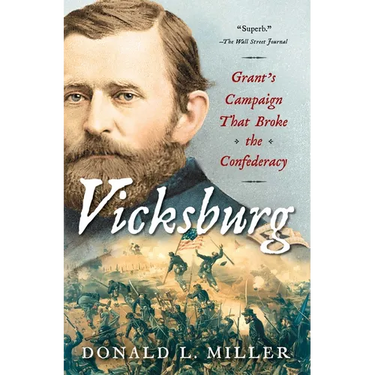 Vicksburg: Grant's Campaign That Broke the Confederacy