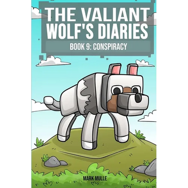 The Valiant Wolf's Diaries Book 9: Conspiracy
