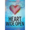 Heart Wide Open: A Holistic Guide to Self Recovery from Narcissistic Wounding