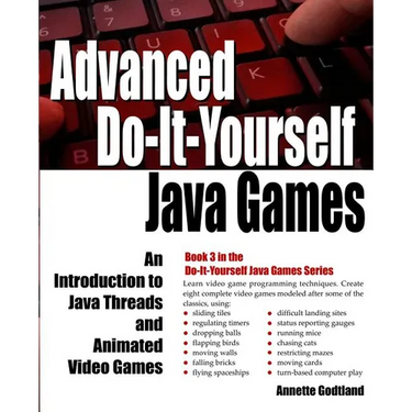 Advanced Do-It-Yourself Java Games: An Introduction to Java Threads and Animated Video Games