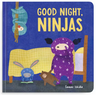 Good Night, Ninjas: A Bedtime Book for Toddlers 1-3