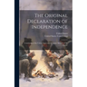 The Original Declaration of Independence: Constitution of the United States and Miniature Sketches of the Signers