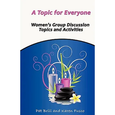 A Topic for Everyone: Women's Group Discussion Topics and Activities