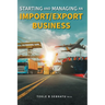 Starting and Managing an Import/Export Business