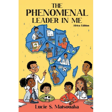 The Phenomenal Leader In Me: Africa Edition