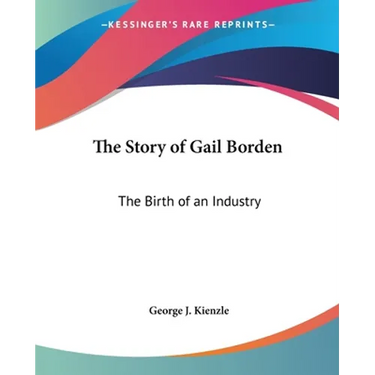 The Story of Gail Borden: The Birth of an Industry