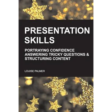 Presentation Skills: Portraying Confidence, Answering Tricky Questions & Structuring Content.