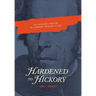 Hardened to Hickory: The Missing Chapter in Andrew Jackson's Life