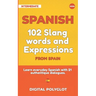 102 Slang and Curse Words in Spanish from Spain: Learn the 102 most-used Slang and Curse words in Spanish from Spain with 21 real-life dialogues