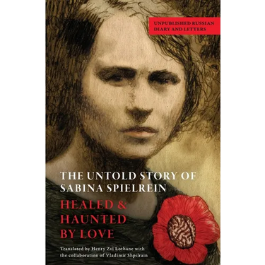 The Untold Story of Sabina Spielrein: Unpublished Russian Diary and Letters