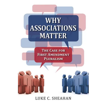 Why Associations Matter: The Case for First Amendment Pluralism