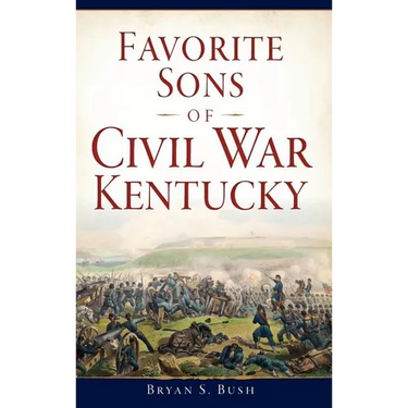 Favorite Sons of Civil War Kentucky