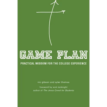 Game Plan: Practical Wisdom for the College Experience