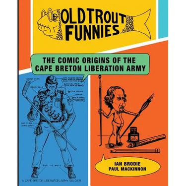 Old Trout Funnies: The Comic Origins of the Cape Breton Liberation Army